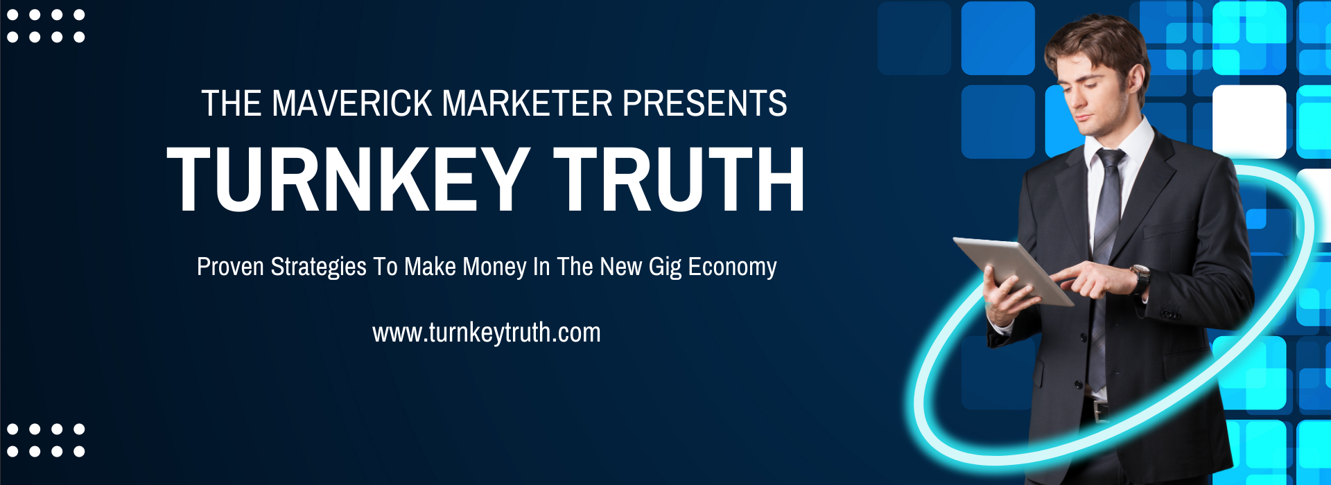 The Maverick Marketer Presents Turnkey Truth