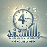 How to Build Your MLM Business with Just 4 Hours a Week